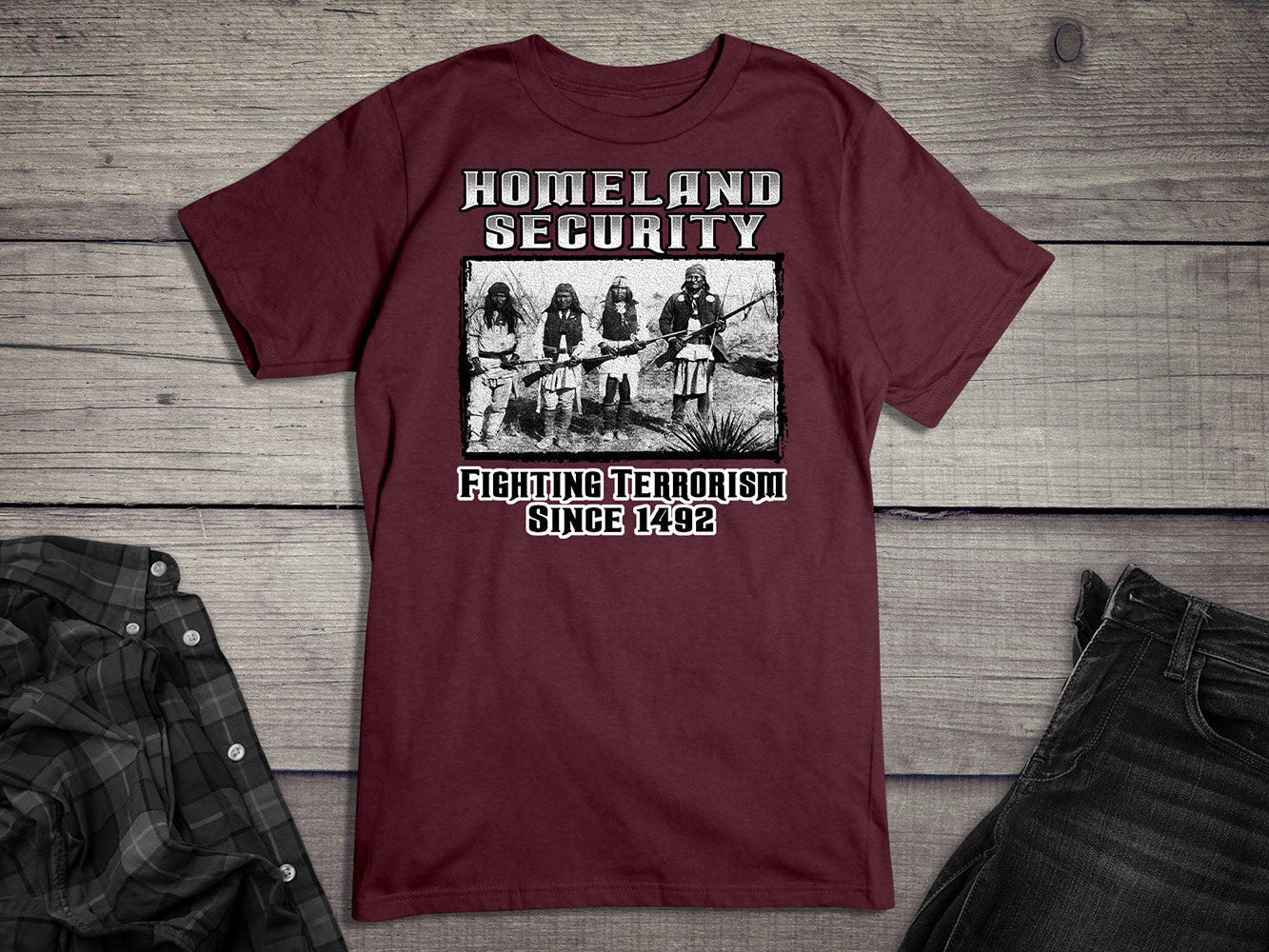 Native American T-Shirt, Homeland Security Fighting Terrorism Since 1492 Tee