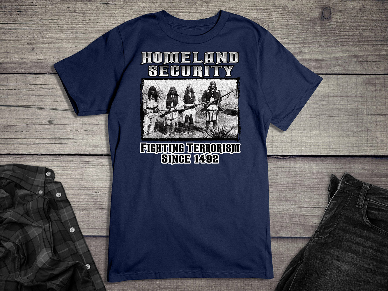 Native American T-Shirt, Homeland Security Fighting Terrorism Since 1492 Tee