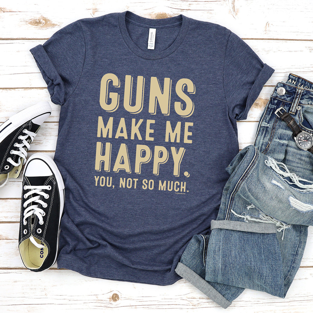 Guns Make Me Happy T-Shirt