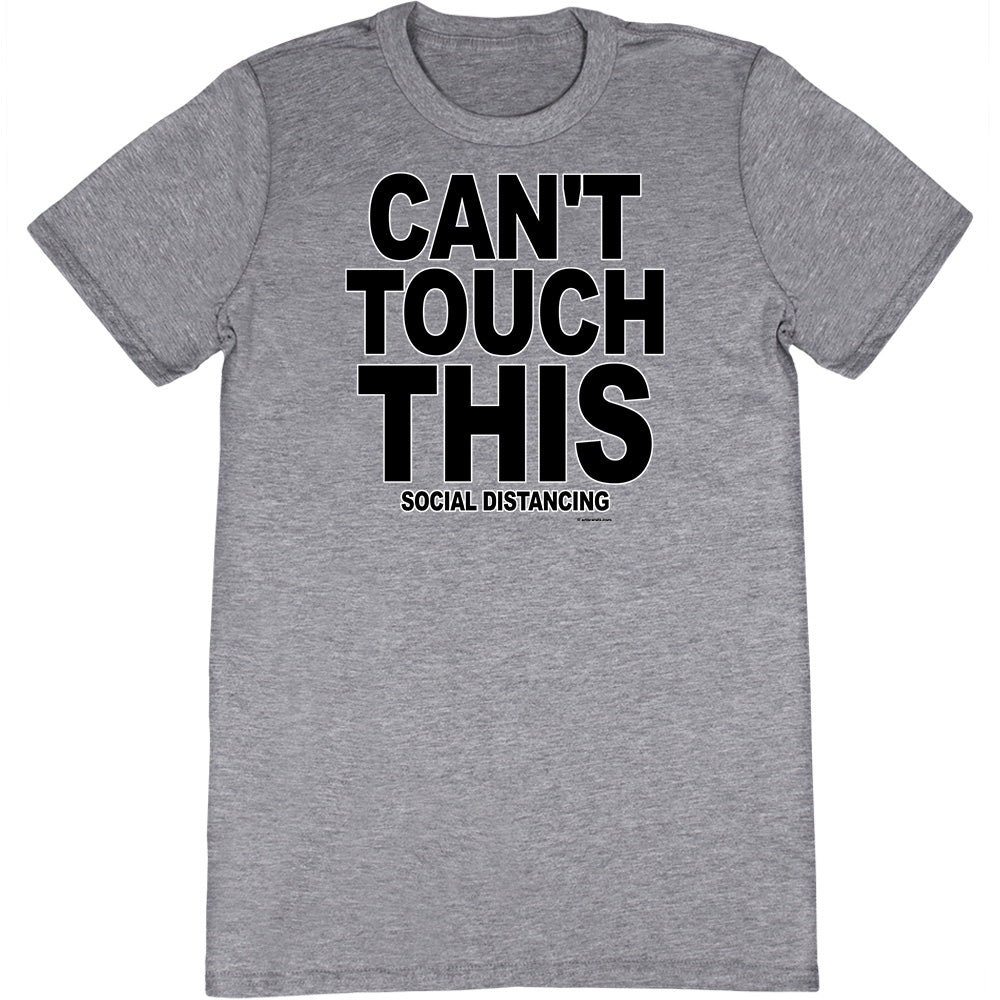 Can't Touch This T-Shirt