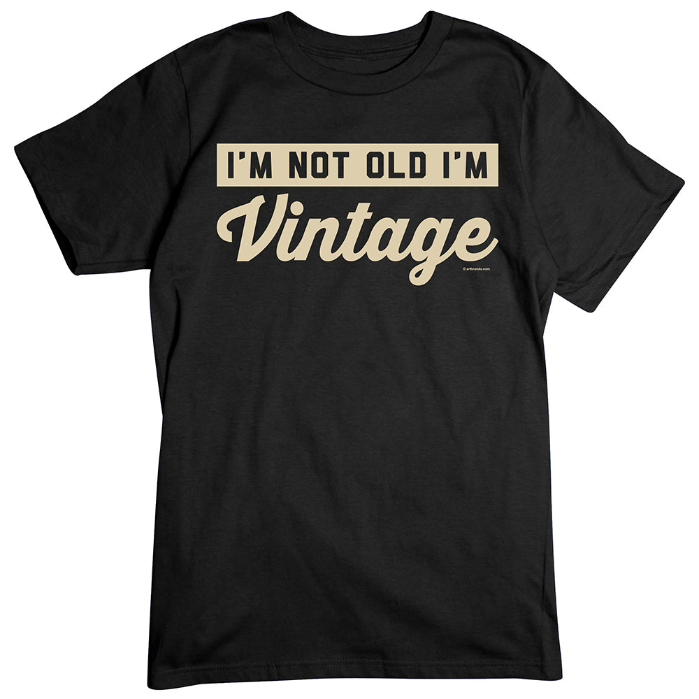 I'm Not Old, I'm Vintage T-Shirt