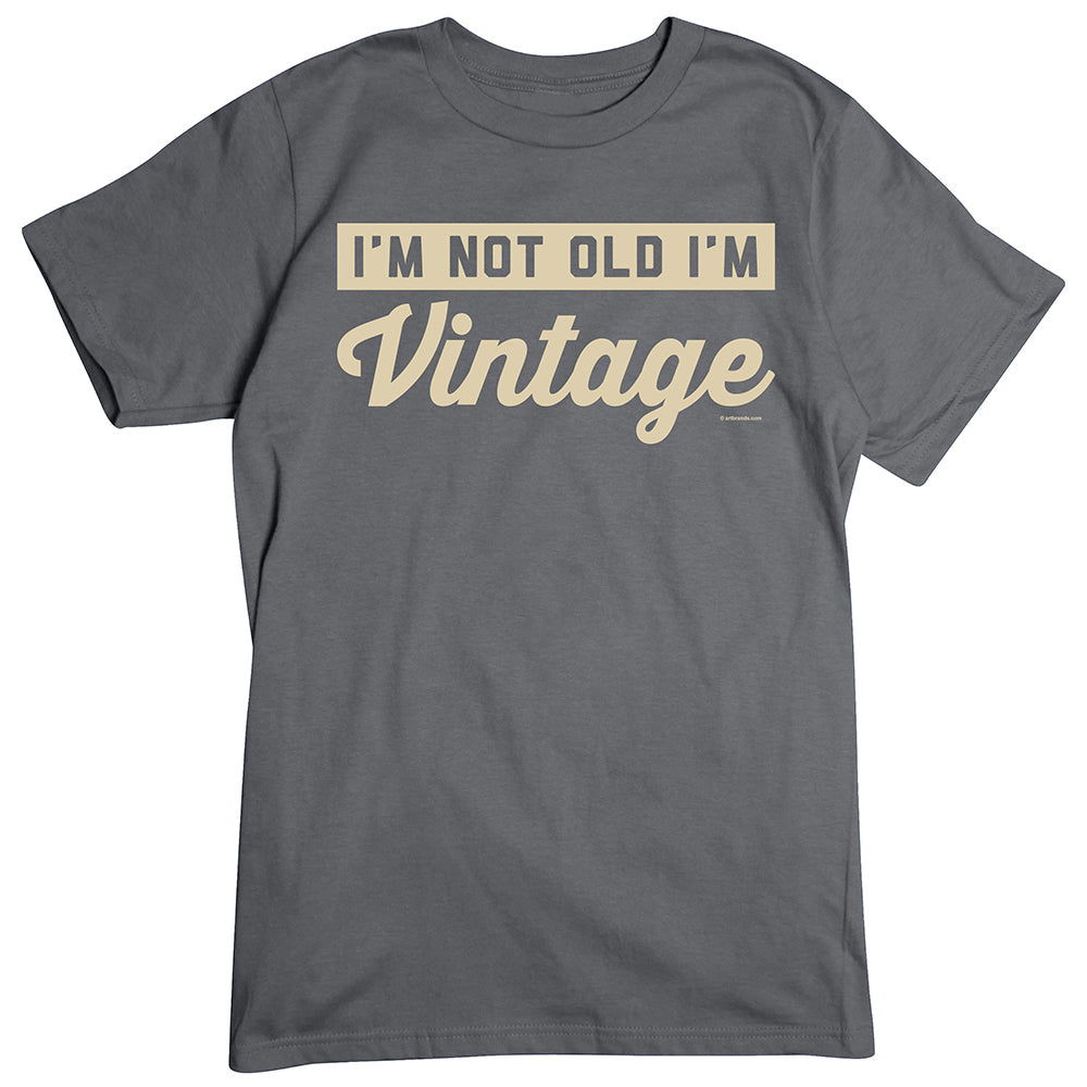 I'm Not Old, I'm Vintage T-Shirt