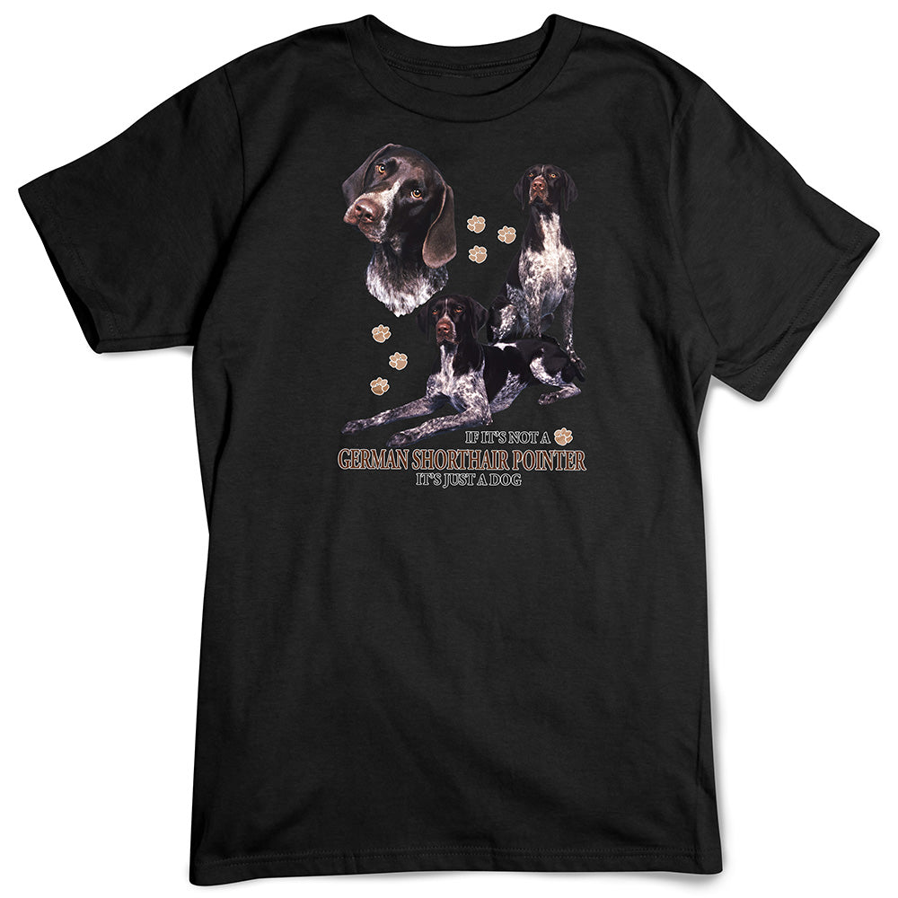 German Shorthair Pointer T-Shirt, Not Just a Dog