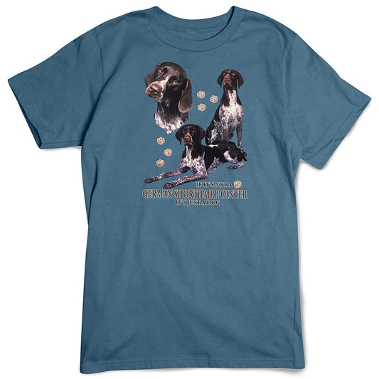 German Shorthair Pointer T-Shirt, Not Just a Dog