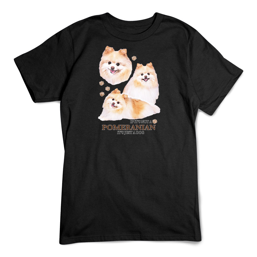 Pomeranian T-Shirt, Not Just a Dog