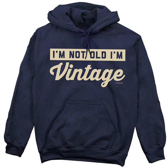 I'm not Old I'm Vintage Hoodie