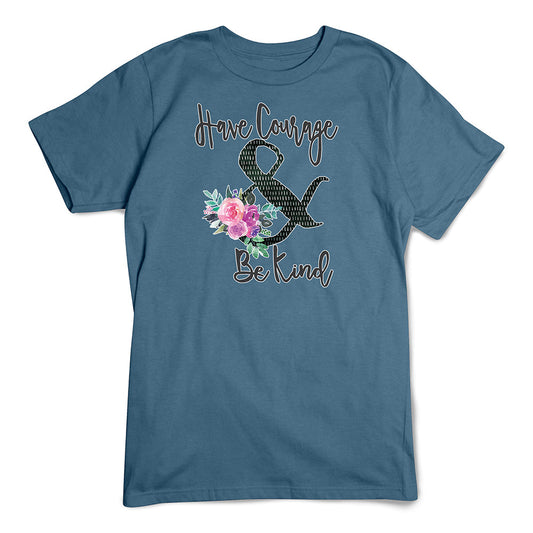 Have Courage & Be Kind T-Shirt