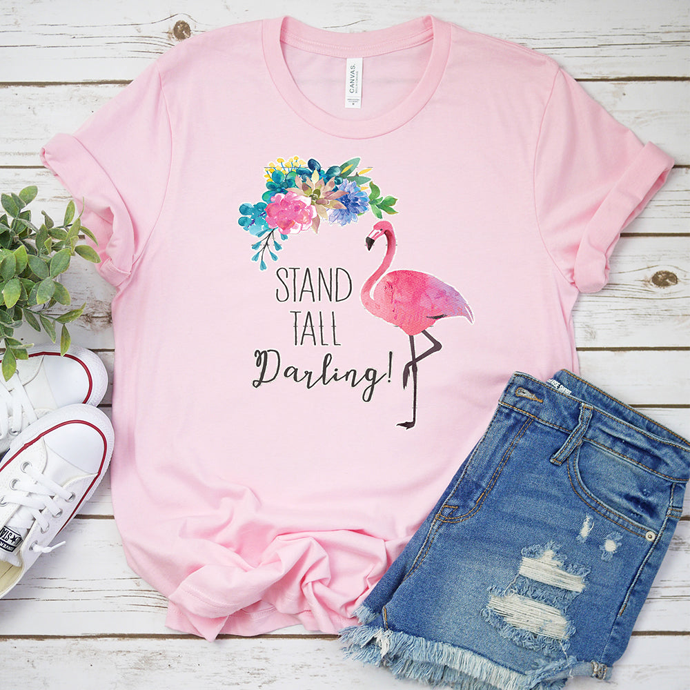 Inspirational T-shirt, Stand Tall Darling Tee