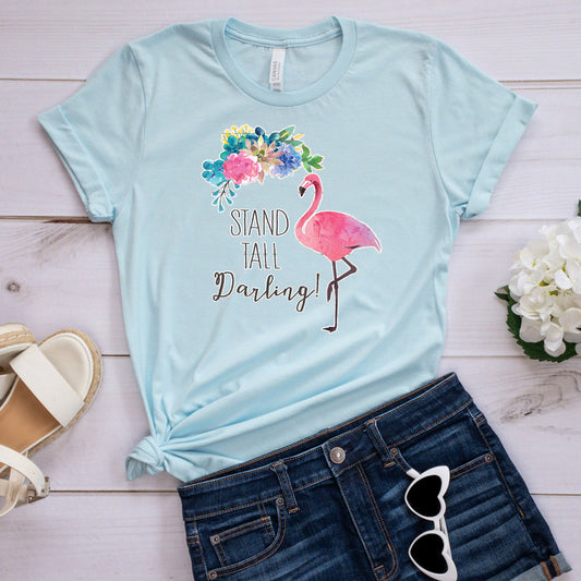 Inspirational T-shirt, Stand Tall Darling Tee