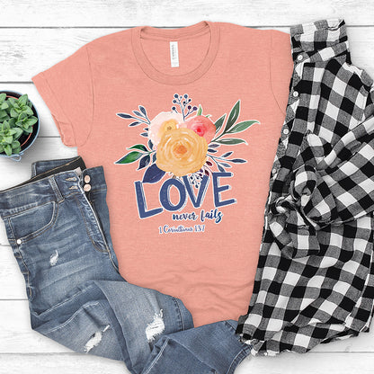 Inspirational T-shirt, Love Never Fails Tee