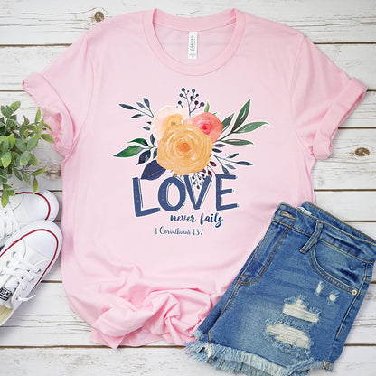 Inspirational T-shirt, Love Never Fails Tee