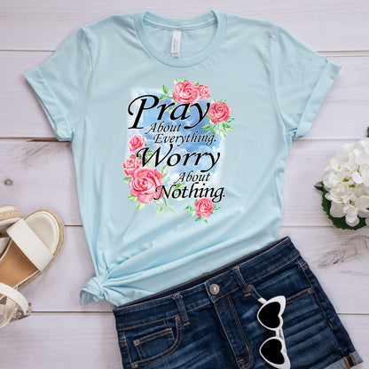 Inspirational T-shirt, Pray About Everything Tee