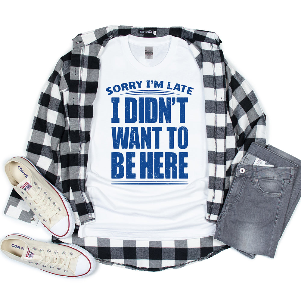 Funny T-Shirt, Sorry I'm Late Tee