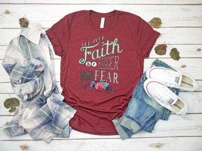 Inspirational T-Shirt, Let Your Faith Be Bigger Than Your Fear Tee