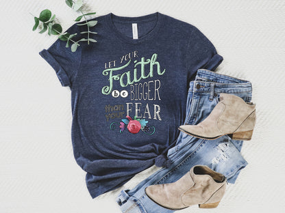 Inspirational T-Shirt, Let Your Faith Be Bigger Than Your Fear Tee