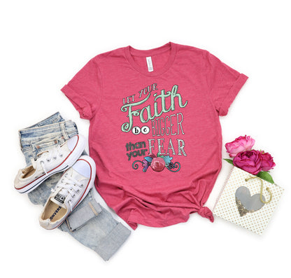 Inspirational T-Shirt, Let Your Faith Be Bigger Than Your Fear Tee