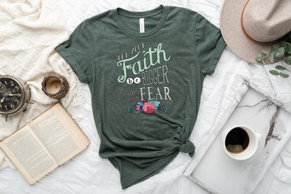 Inspirational T-Shirt, Let Your Faith Be Bigger Than Your Fear Tee