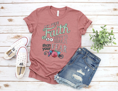 Inspirational T-Shirt, Let Your Faith Be Bigger Than Your Fear Tee