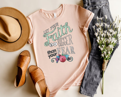 Inspirational T-Shirt, Let Your Faith Be Bigger Than Your Fear Tee