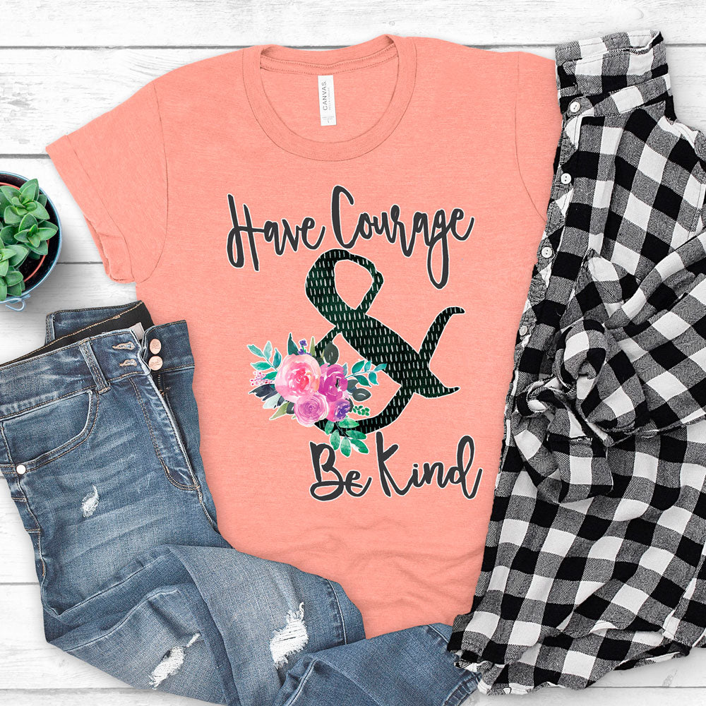 Inspirational T-Shirt, Have Courage & Be Kind Tee