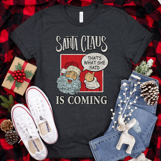 Santa Claus Is Coming T-shirt, Christmas Tee