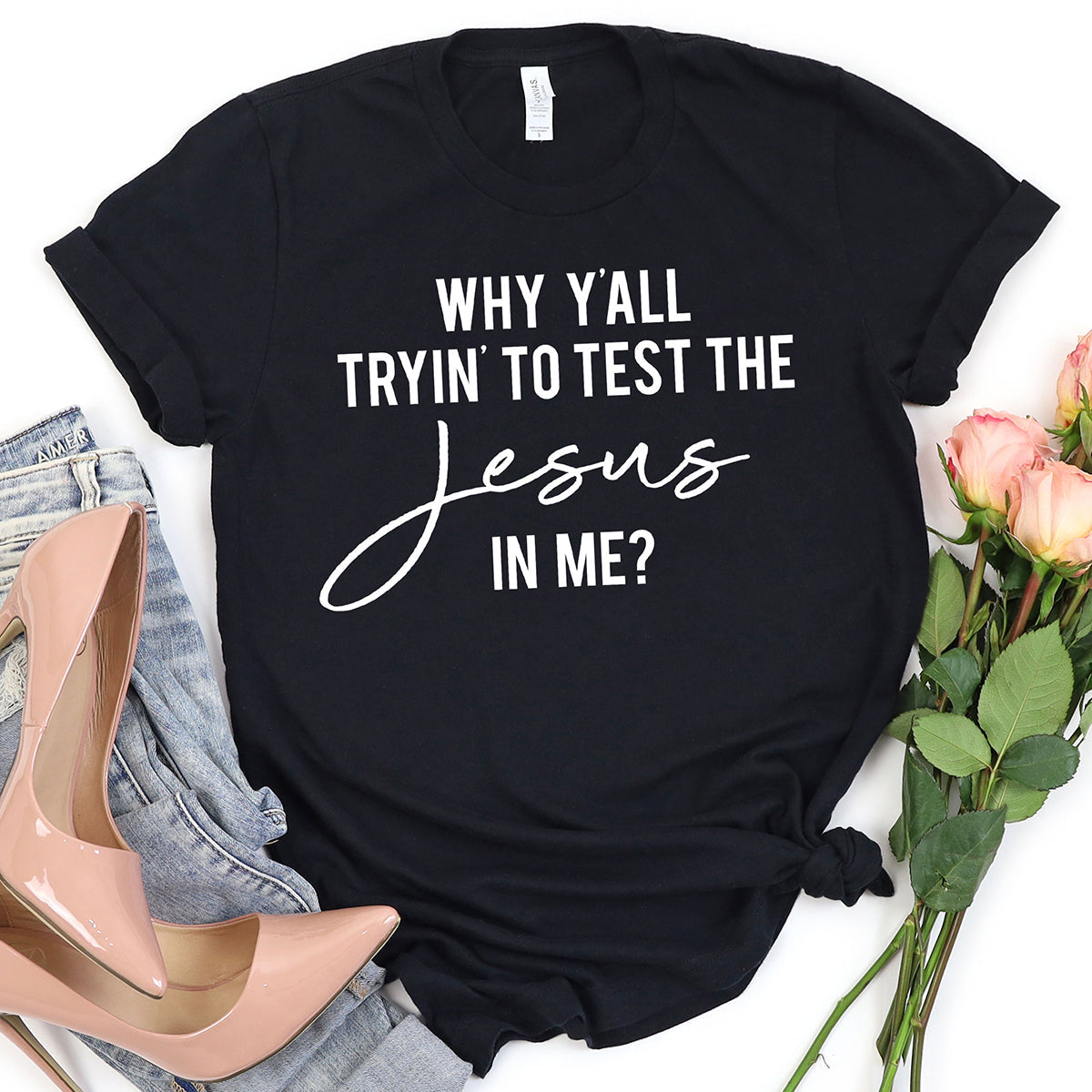 Test The Jesus In Me T-shirt