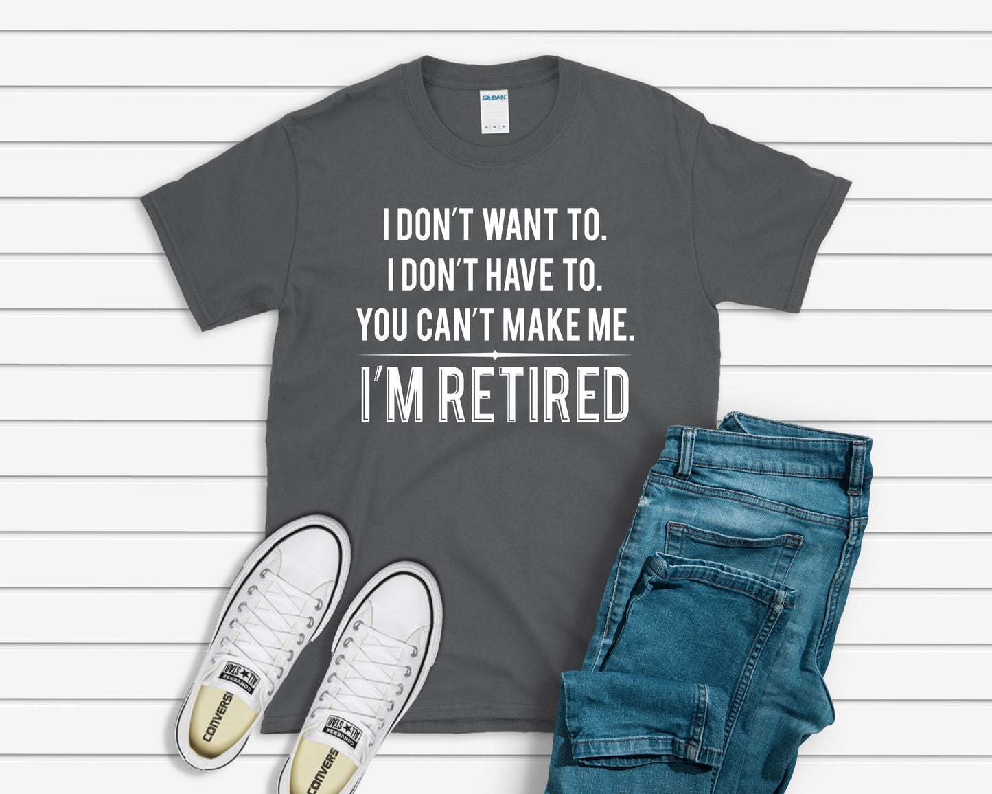 You Can't Make Me, I'm Retired T-shirt