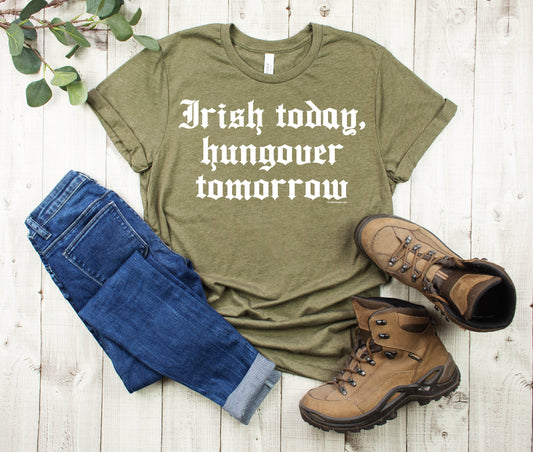 St. Patrick's Day T-Shirt, Irish Today Hungover Tomorrow Tee Shirt