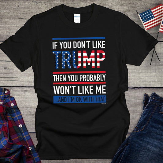 You Don't Like Trump T-shirt