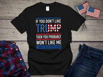 You Don't Like Trump T-shirt