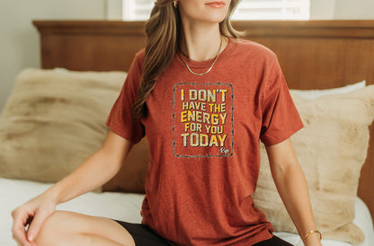 Don't Have The Energy T-Shirt