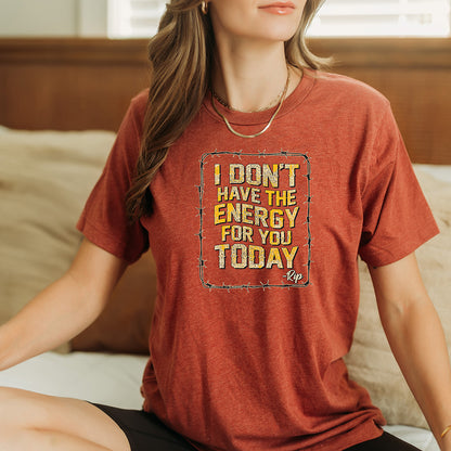 Don't Have The Energy T-Shirt