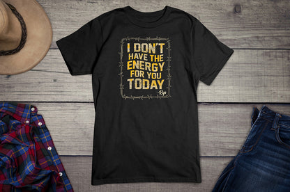 Don't Have The Energy T-Shirt