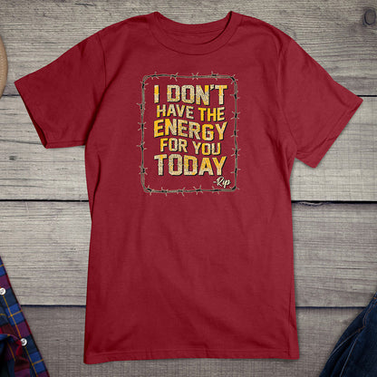 Don't Have The Energy T-Shirt