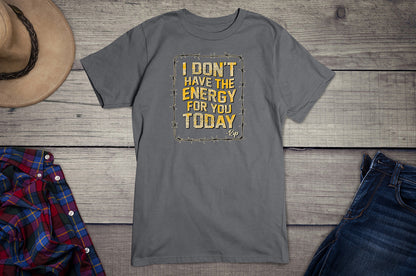 Don't Have The Energy T-Shirt