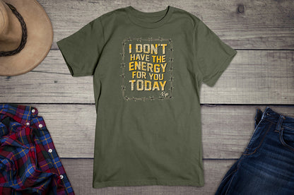 Don't Have The Energy T-Shirt