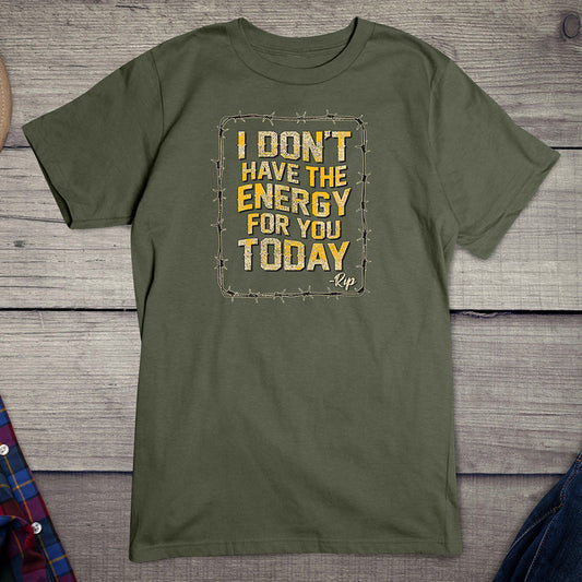 Don't Have The Energy T-Shirt