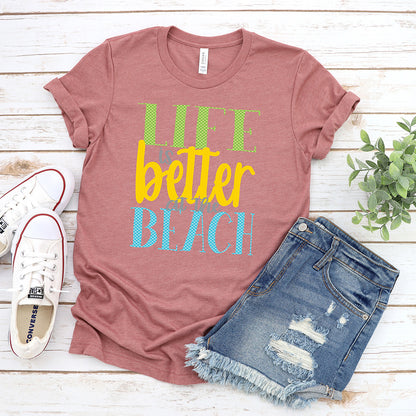 Better at The Beach T-Shirt