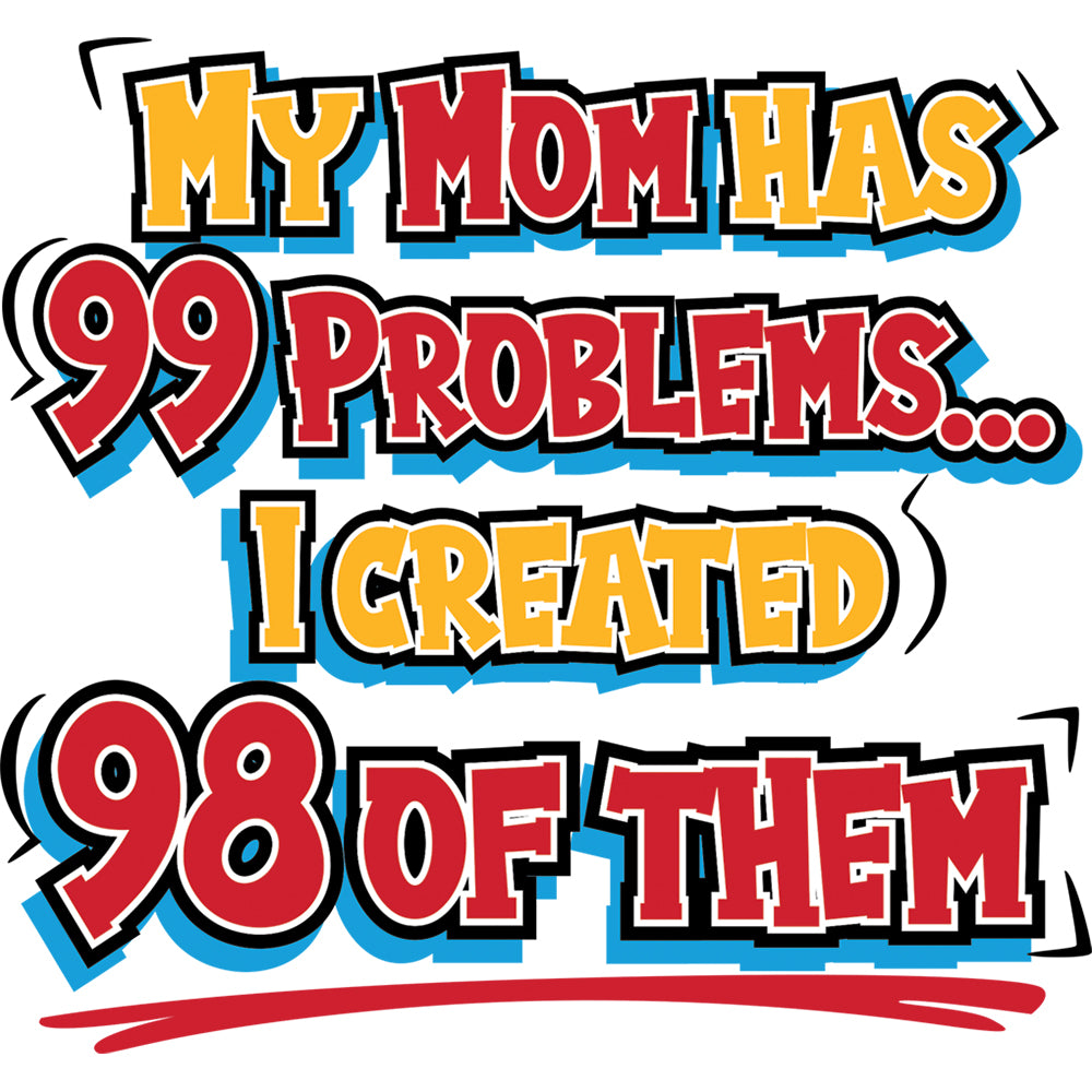 Kids T-Shirt, Mom Has 99 Problems