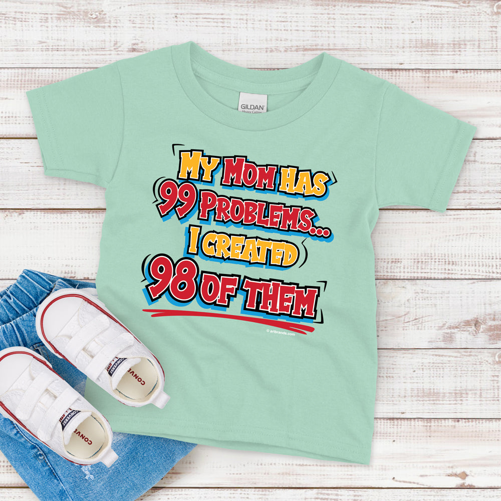 Kids T-Shirt, Mom Has 99 Problems