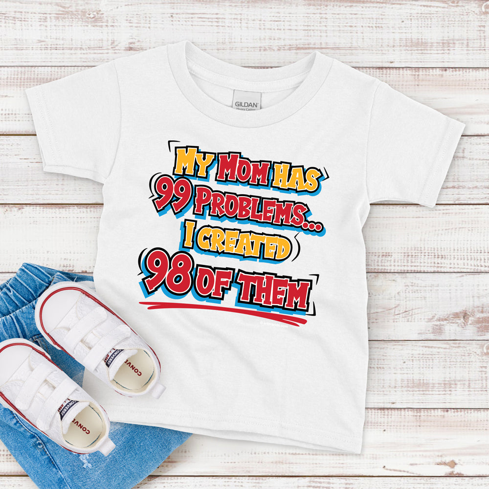 Kids T-Shirt, Mom Has 99 Problems