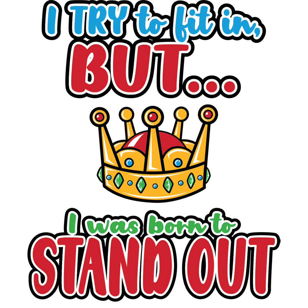 Kids T-Shirt, I was Born To Stand Out