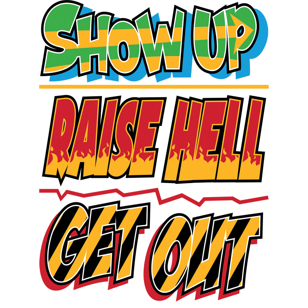 Kids T-Shirt, Show Up Raise Hell, Get Out